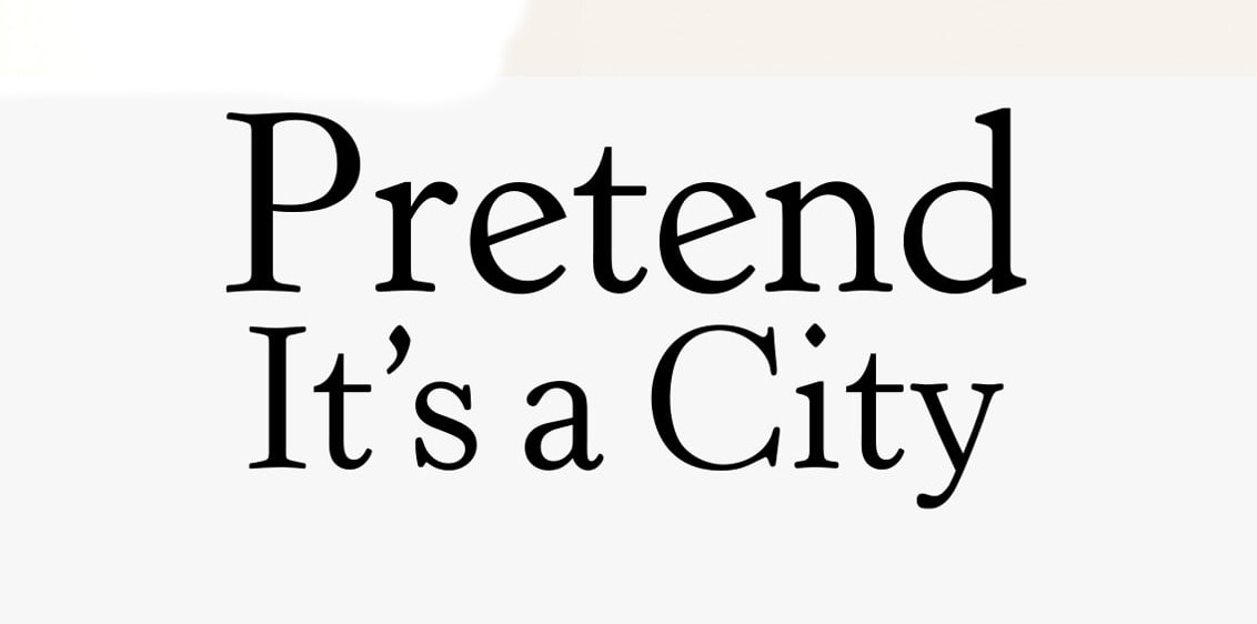 title: Pretend it's a city